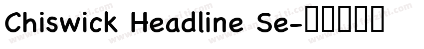 Chiswick Headline Se字体转换